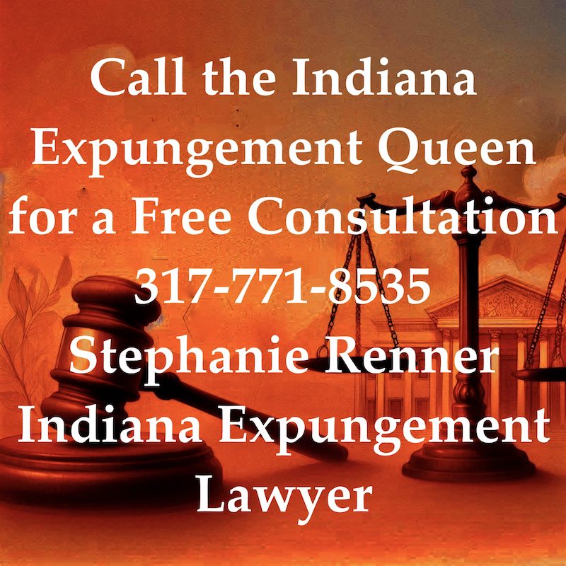 Call the Indiana Expungement Queen for a Free Consultation 317-771-8535 Stephanie Renner Indiana Expungement Lawyer Peru, Miami County, Indiana